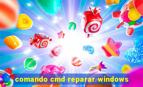 comando cmd reparar windows